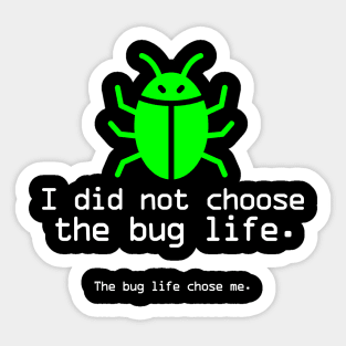 The bug life chose me Sticker